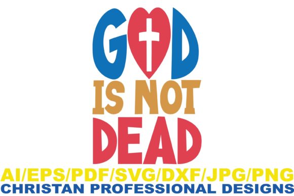 God is Not Dead Christian Design for Crafts