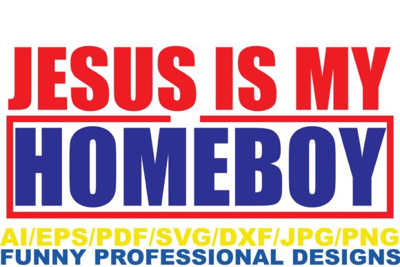 Jesus is My Homeboy: A Funny Design for Craft Selling