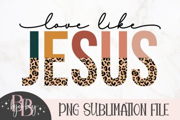 Love Like Jesus Sublimation PNG for Crafts Projects